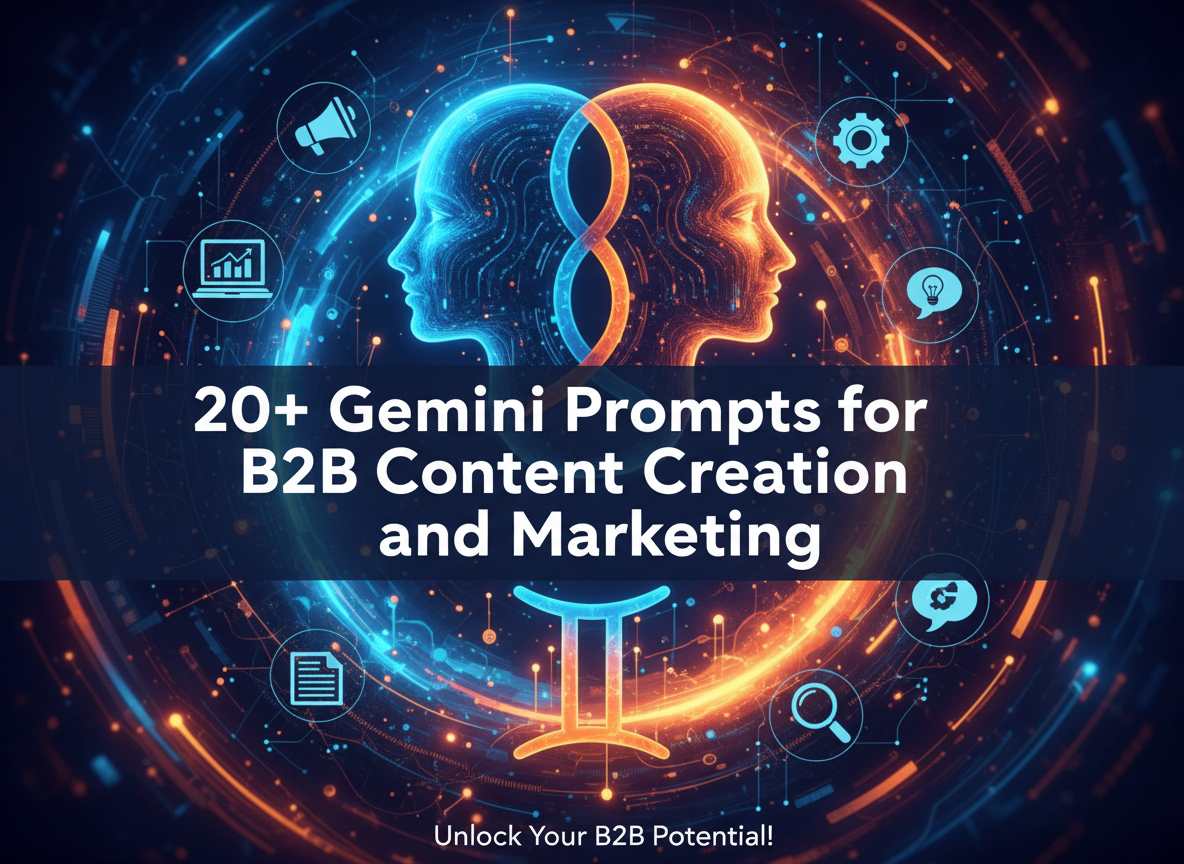 20+ Gemini Prompts for B2B Content Creation and marketing
