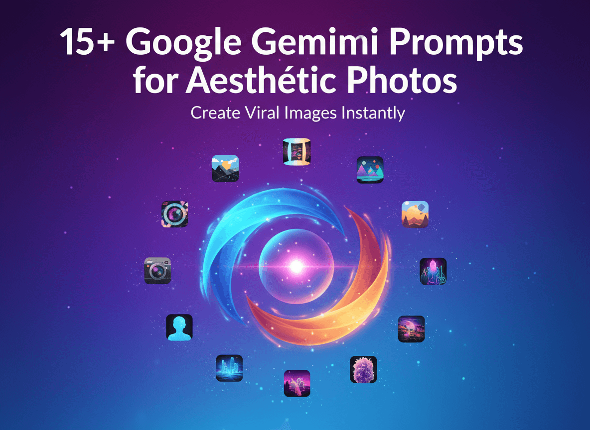 15+ Google Gemini Prompts for Aesthetic Photos: Create Viral Images Instantly